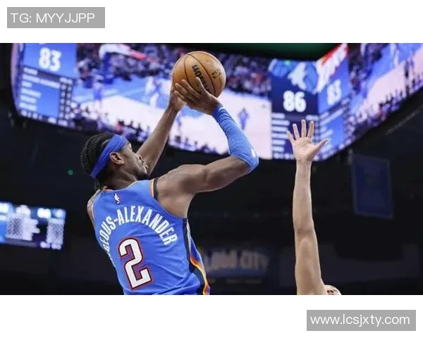 亚历山大单场50分创历史零罚球雷霆逆转卫冕冠军展现强大实力